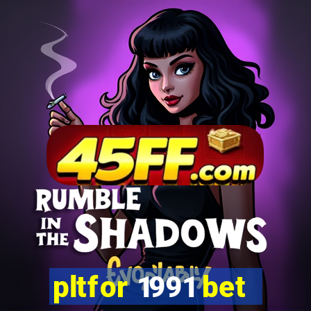 pltfor 1991 bet